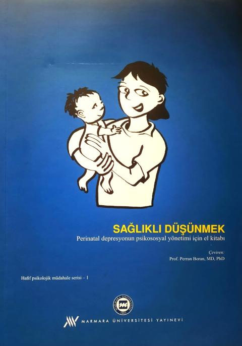 Sağlıklı Düşünmek: Perinatal Depresyonun Psikososyal Yönetimi İçin El Kitabı