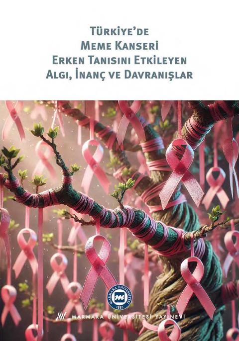 Türkiye’de Meme Kanseri Erken Tanısını Etkileyen Algı, İnanç ve Davranışlar