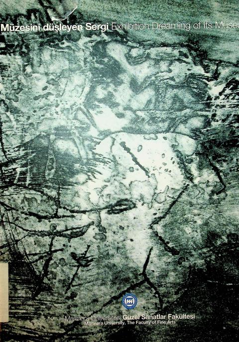 Müzesini Düşleyen Sergi = Exhibition Dreaming of its Museum