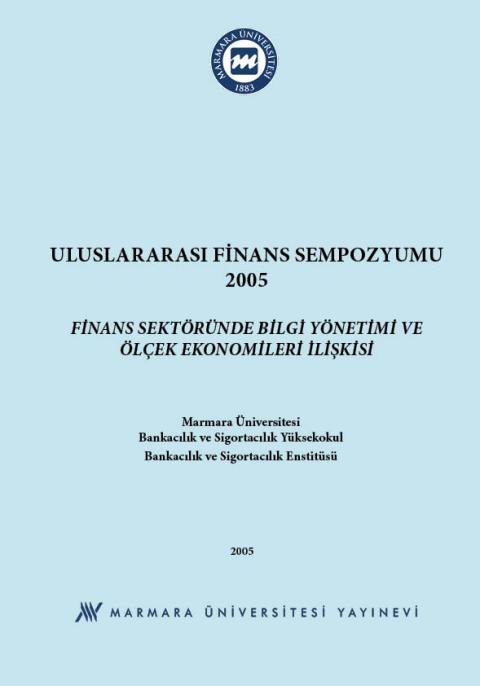Uluslararası Finans Sempozyumu 2005 : "Finans Sektöründe Bilgi Yönetimi ve Ölçek Ekonomileri İlişkisi", 9-10 Haziran 2005